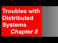 Chapter 8 - Troubles with Distributed System