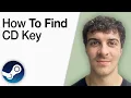 How To Find CD Key on Steam 2025 Full Guide