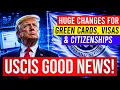 USCIS Good News HUGE Changes for Green Card Visas Citizenship US Immigration Latest News Today