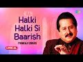 Download Lagu Halki Halki Si Baarish | Lyrical Video | हलकी हलकी सी बारिश | Pankaj Udhas Ghazals | Best Ghazal