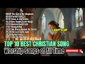 Best Christian Worship Song || Top Gospel Songs