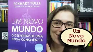 Resenha: UM NOVO MUNDO: O DESPERTAR DE UMA NOVA CONSCIÊNCIA - Eckhart Tolle