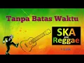 Download Lagu Tanpa Batas awaktu cover Reggae _ ska reggae lirik