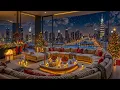 Kerstjazz in een luxe penthouse in New York🎄Ontspannende jazzpiano en zacht vuurlicht voor focus