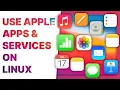 How to use APPLE and iCloud apps and services on LINUX