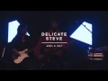 Delicate Steve - Tomorrow - Live From Lincoln Hall