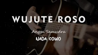 Download WUJUTE ROSO // ANGGA SAMUDRA // KARAOKE GITAR AKUSTIK NADA COWO ( MALE ) MP3