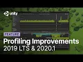 Profiler Improvements in Unity 2019 LTS 2020 1