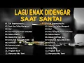 Lagu Akustik Cafe Santai 2023 - Akustik Lagu Indonesia - Musik Cafe Enak Didengar Buat Santai