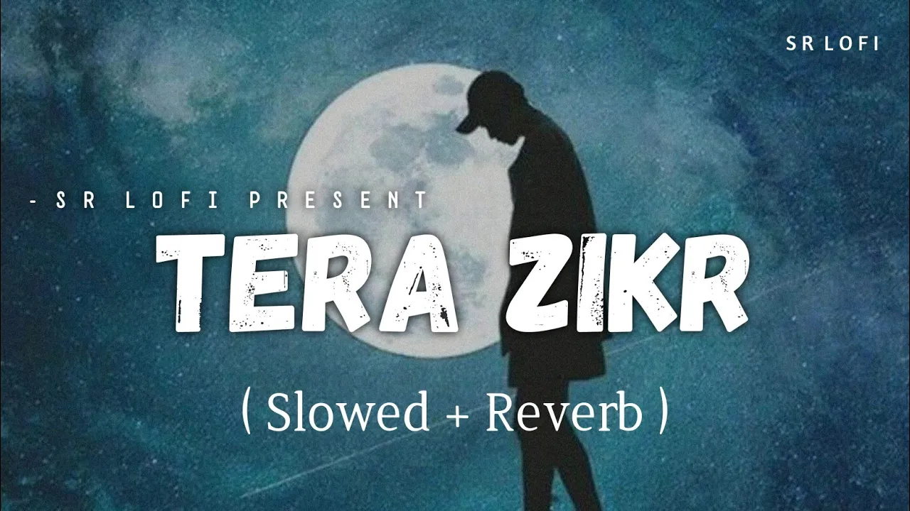 Tera Zikr - Lofi (Slowed + Reverb) | Darshan Raval | SR Lofi