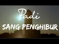 Download Lagu Padi - Sang Penghibur || video lirik