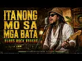 "ITANONG MO SA MGA BATA" - Asin | BLUES ROCK REGGAE VERSION | 𝐏𝐑𝐎𝐁𝐈𝐍𝐒𝐘𝐀𝐍𝐎𝐍𝐆 𝐑𝐄𝐆𝐆𝐀𝐄