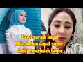Dewi persik kaget Mila belum dapet suport dari pemerintah bogor 