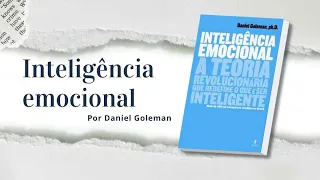 INTELIGÊNCIA EMOCIONAL - A TEORIA REVOLUCIONÁRIA QUE REDEFINE O QUE É SER INTELIGENTE