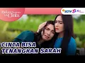 Download Lagu Cinta Tenangkan Sarah Yang Lagi Down | Bukan Karena Tak Cinta - Episode 18