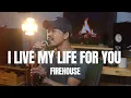 Download Lagu I LIVE MY LIFE FOR YOU - FIREHOUSE (ACOUSTIC COVER ROLIN NABABAN)