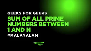 Python Basic Programming Sum of All Prime Numbers Between 1 and N GeeksforGeeks Malayalam
