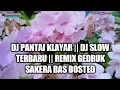 DJ PANTAI KLAYAR || DJ SLOW TERBARU || REMIX GEDRUK SAKERA BAS BOSTED || SEDULUR CREATOR Productions