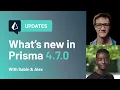 What s new in Prisma v4 7 0