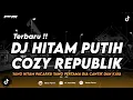 Download Lagu DJ YANG HITAM PACARKU YANG PERTAMA || DJ HITAM PUTIH - COZY REPUBLIK (REMIX TERBARU)