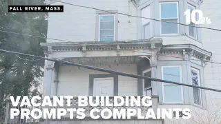 Vacant building in Fall River prompts complaints from neighbors