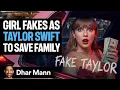 Girl FAKES As TAYLOR SWIFT To Save Family Dhar Mann Studios