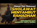 Download Lagu SHOLAWAT SAMBUT RAMADHAN, SHOLAWAT BURDAH ZAMAN DULU MENYENTUH HATI \u0026 PEMBUKA PINTU REZEKI