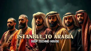 Istanbul To Arabia Deep Techno House Remix 2025 