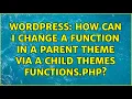 Wordpress How can I change a function in a parent theme via a child themes functions php