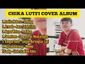 Download Lagu FULL ALBUM COVER CHIKA LUTFI || KUMPULAN LAGU CHIKA LUTFI TERPOPULER