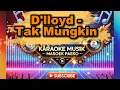 Lagu D'lloyd - Tak Mungkin (Karaoke Version) Nostalgia Tembang kenangan🎵