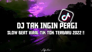 dj dan ku tak ingin pergi dengan rasa ini slow beat viral tik tok terbaru 2022 