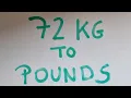 72 kg to pounds