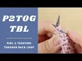 How to Purl 2 Together Through the Back Loop P2TOGtbl P2TOG tbl p2tog tbl