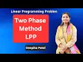 Two phase method LPP Two phase simplex method 2025