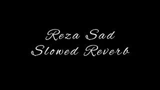 Reza Sad Slowed Reverb Mehrab Marham 