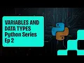 Variables and Data Types Programming Series Episode 2
