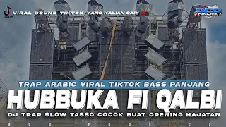 dj trap arabic hubbuka fi qalbi full bass panjang