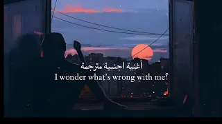 أغنية اجنبية I Wonder What S Wrong With Me مترجمة 