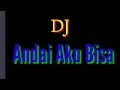 Download Lagu DJ ANDAI AKU BISA || 🔊🎶🎵(Cover)
