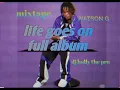 Lagu Watson-g  life goes on mixtape full album 2025 Dj   holly_thepro #album #2025 @Pipitipamigranyo2103 