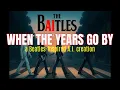 Download Lagu WHEN THE YEARS GO BY | a Beatles-inspired A.I. creation