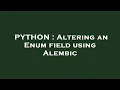 PYTHON Altering an Enum field using Alembic