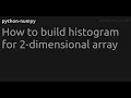 How to build histogram for 2-dimensional array