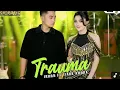 Download Lagu Terbaru || TRAUMA - IRWAN KRISDIYANTO FEAT TIARA AMORA