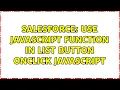 Salesforce use javascript function in list button onclick javascript