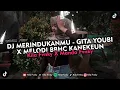 Download Lagu DJ MERINDUKANMU - GITA YOUBI X MELODI BBHC KANEKEUN VIRAL TIKTOK 2025