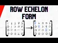 Row Echelon Form of the Matrix Explained Linear Algebra