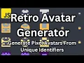 Create Unique Pixel Avatars with JavaScript Retro Avatar Generator Tutorial