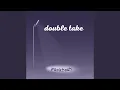 Download Lagu Double Take